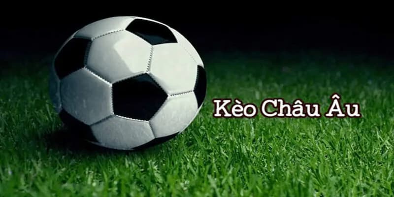 Hình thức cược bóng đá châu Âu sẽ mang đến trải nghiệm thú vị