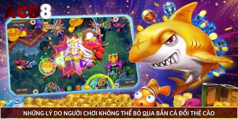 Những lý do người chơi không thể bỏ qua bắn cá đổi thẻ cào