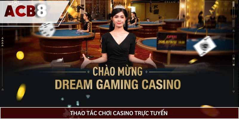 Tổ hợp cách chơi casino online siêu dễ ở nhà cái