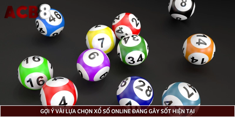 Điểm danh các thể loại Xổ số trực tuyến đang được ưa chuộng