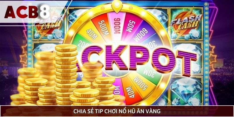 Chiến thuật giúp gom tiền vàng hiệu quả trong game Jackpot