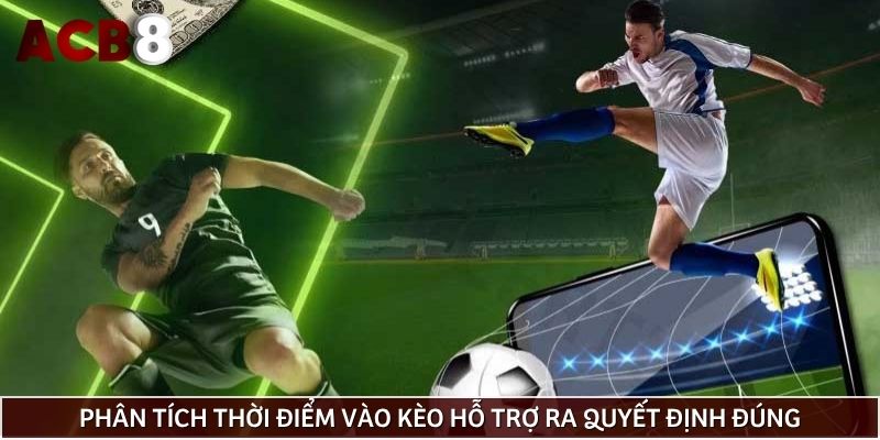 Phân tích thời điểm vào kèo hỗ trợ ra quyết định đúng khi chơi kèo rung