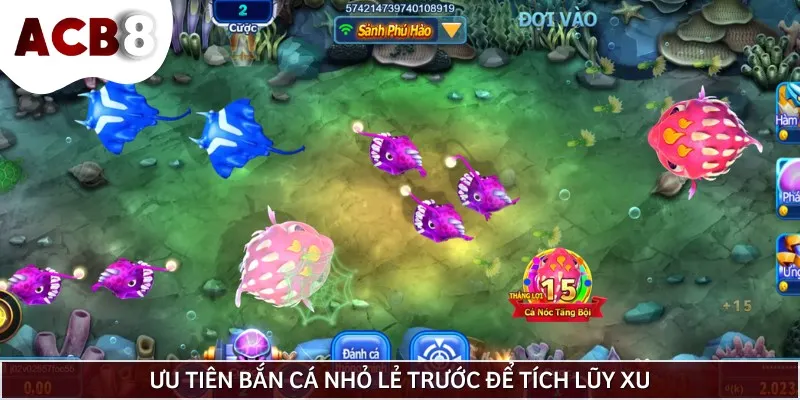 Bắn cá nhỏ lẻ trước sẽ giúp bạn gom xu và kéo dài thời gian chơi
