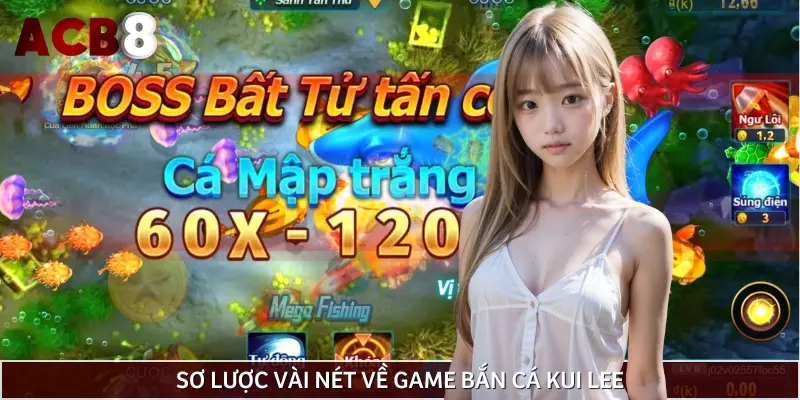 Bắn cá Kui Lee là tựa game được lấy cảm hứng từ nhân vật Lý Quỳ