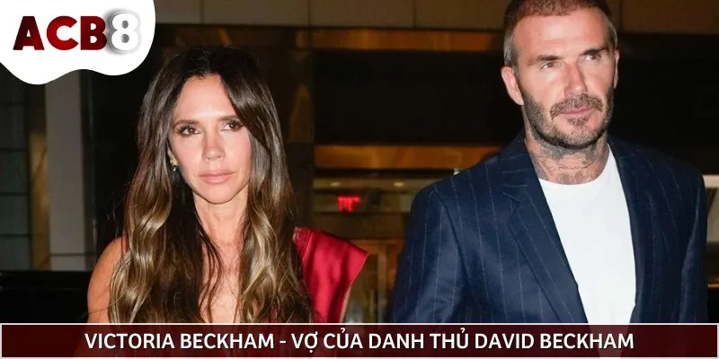 Vợ của là Victoria Beckham WAGs trong bóng đá huyền thoại